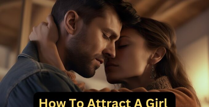 How to Attract a Girl